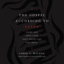 The Gospel According to Satan: Eight Lies about God that Sound Like the Truth Audiobook