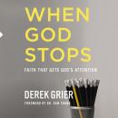 When God Stops: Faith that Gets God's Attention Audiobook