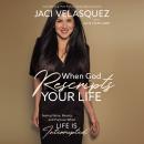When God Rescripts Your Life: Seeing Value, Beauty, and Purpose When Life Is Interrupted Audiobook