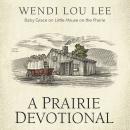 A Prairie Devotional: Inspired by the Beloved TV Series Audiobook