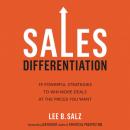 Sales Differentiation: 19 Powerful Strategies to Win More Deals at the Prices You Want Audiobook