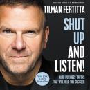 Shut Up and Listen!: Hard Business Truths that Will Help You Succeed Audiobook