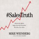 Sales Truth: Debunk the Myths. Apply Powerful Principles. Win More New Sales. Audiobook