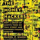 The Money Hackers: How a Group of Misfits Took on Wall Street and Changed Finance Forever Audiobook