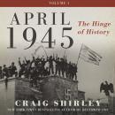 April 1945: The Hinge of History Audiobook