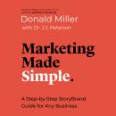The Marketing Made Simple: A Step-by-Step StoryBrand Guide for Any Business