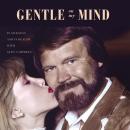 Gentle on My Mind: In Sickness and in Health with Glen Campbell Audiobook