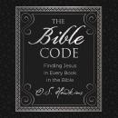 The Bible Code: Finding Jesus in Every Book in the Bible Audiobook