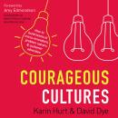 Courageous Cultures: How to Build Teams of Micro-Innovators, Problem Solvers, and Customer Advocates Audiobook