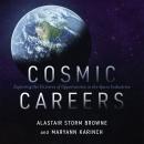 Cosmic Careers: Exploring the Universe of Opportunities in the Space Industries Audiobook
