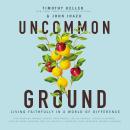 Uncommon Ground: Living Faithfully in a World of Difference Audiobook