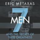 Seven Men: And the Secret of Their Greatness Audiobook