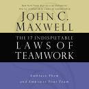 17 Indisputable Laws of Teamwork: Embrace Them and Empower Your Team, John C. Maxwell