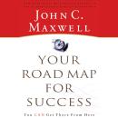 Your Road Map for Success: You Can Get There from Here Audiobook