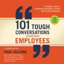 101 Tough Conversations to Have with Employees: A Manager's Guide to Addressing Performance, Conduct Audiobook