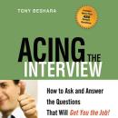 Acing the Interview: How to Ask and Answer the Questions That Will Get You the Job Audiobook