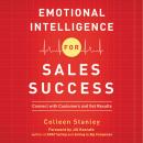 Emotional Intelligence for Sales Success: Connect with Customers and Get Results Audiobook