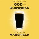 The Search for God and Guinness: A Biography of the Beer that Changed the World Audiobook