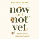 Now and Not Yet: Pressing in When You’re Waiting, Wanting, and Restless for More Audiobook