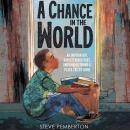 A Chance in the World (Young Readers Edition): An Orphan Boy, a Mysterious Past, and How He Found a Place Called Home