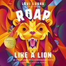 Roar Like a Lion: 90 Devotions to a Courageous Faith Audiobook