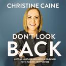 Don't Look Back: Getting Unstuck and Moving Forward with Passion and Purpose Audiobook