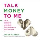 Talk Money to Me: The 8 Essential Financial Questions to Discuss With Your Partner Audiobook