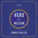Hero on a Mission: A Path to a Meaningful Life, Donald Miller