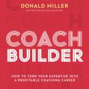 Coach Builder: How to Turn Your Expertise Into a Profitable Coaching Career Audiobook