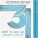 31 Ways to Show Her What Love Is: One Month to a More Lifegiving Relationship Audiobook