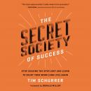 The Secret Society of Success: Stop Chasing the Spotlight and Learn to Enjoy Your Work (and Life) Ag Audiobook