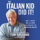 The Italian Kid Did It: How I Turned $3K into $44B and Achieved the American Dream Audiobook
