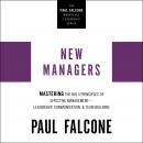 The New Managers: Mastering the Big 3 Principles of Effective Management---Leadership, Communication Audiobook