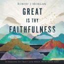 Great Is Thy Faithfulness: 52 Reasons to Trust God When Hope Feels Lost Audiobook