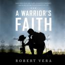A Warrior's Faith: Navy SEAL Ryan Job, a Life-Changing Firefight, and the Belief That Transformed Hi Audiobook