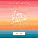 Sure as the Sunrise: 100 Morning Meditations on God’s Mercy and Delight Audiobook