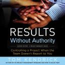 Results Without Authority: Controlling a Project When the Team Doesn't Report to You Audiobook