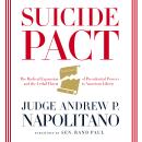 Suicide Pact: The Radical Expansion of Presidential Powers and the Lethal Threat to American Liberty Audiobook