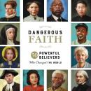Dangerous Faith: 50 Powerful Believers Who Changed the World Audiobook