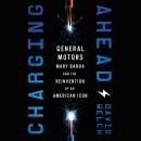 Charging Ahead: GM, Mary Barra, and the Reinvention of an American Icon Audiobook