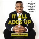 It All Adds Up: Designing Your Game Plan for Financial Success Audiobook