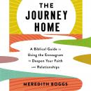 The Journey Home: A Biblical Guide to Using the Enneagram to Deepen Your Faith and Relationships Audiobook