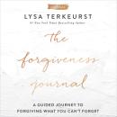 The Forgiveness Journal: A Guided Journey to Forgiving What You Can't Forget Audiobook