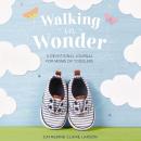 Walking in Wonder: A Devotional Journal for Moms of Toddlers Audiobook