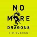 No More Dragons: Get Free from Broken Dreams, Lost Hope, Bad Religion, and Other Monsters Audiobook