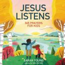 Jesus Listens: 365 Prayers for Kids: A Jesus Calling Prayer Book for Young Readers Audiobook