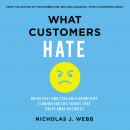 What Customers Hate: Drive Fast and Scalable Growth by Eliminating the Things that Drive Away Busine Audiobook