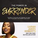 The Power in Surrender: 100 Ways to Tap into the Courage to Trust God’s Plan Over Fear, Worry, and D Audiobook
