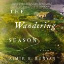 The Wandering Season: A Novel Audiobook