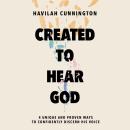 Created to Hear God: 4 Unique and Proven Ways to Confidently Discern His Voice Audiobook